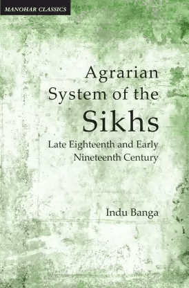 Agrarian System of the Sikhs: Late Eighteenth and Early Nineteenth Century - SRI ASDHUJ