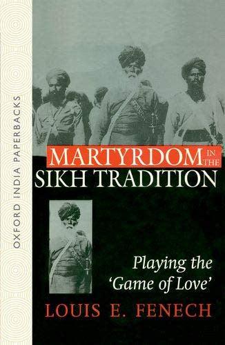 Martyrdom in The Sikh Tradition (Playing the Game of Love) - SRI ASDHUJ