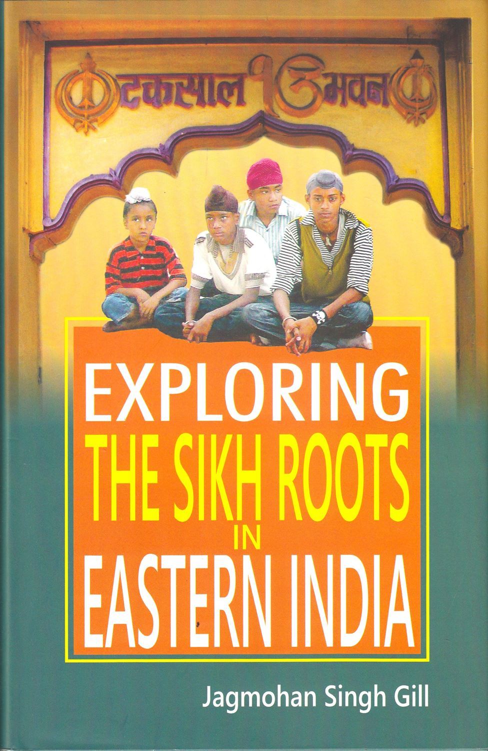 Exploring The Sikh Roots In Eastern India - SRI ASDHUJ