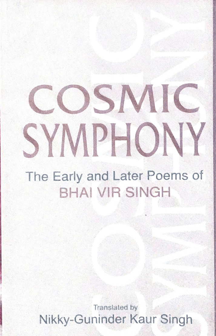Cosmic Symphony - The early and later poems of Bhai Veer Singh - SALE50 - SRI ASDHUJ