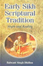 Early Sikh Scriptural Tradition - Myth and Reality - SRI ASDHUJ