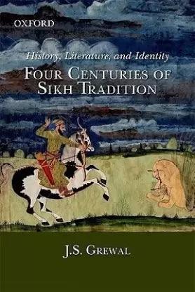 History, Literature And Identity Four Centuries Of Sikh Tradition - SRI ASDHUJ