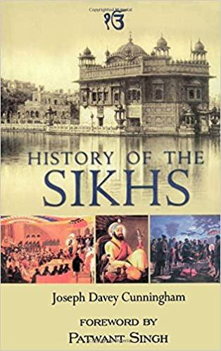 History of the Sikhs: From the Origin of the Nation to the Battles of the Sutlej - SRI ASDHUJ