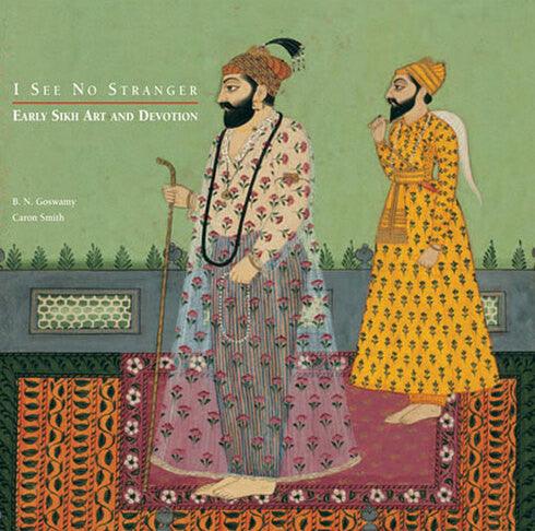 I SEE NO STRANGERS: EARLY SIKH ART AND DEVOTION - SRI ASDHUJ