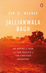 Jallianwala Bagh - An Empire of Fear and the Making of the Amritsar Massacre - SRI ASDHUJ