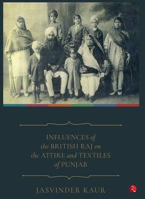 Influences Of The British Raj On The Attire And Textiles Of Punjab - SRI ASDHUJ