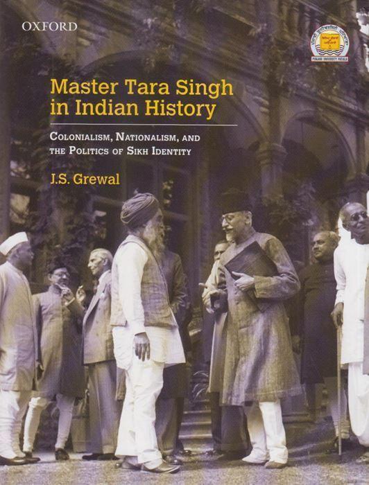 Master Tara Singh in Indian History: Colonialism, Nationalism, And The Politics - SRI ASDHUJ