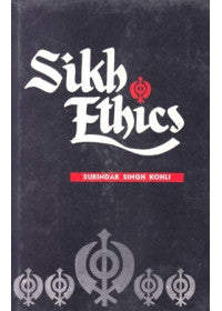 Sikh Ethics - Book By Surindar Singh Kohli - SRI ASDHUJ