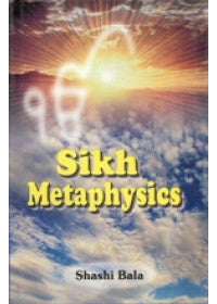 Sikh Metaphysics - Book By Shashi Bala - SRI ASDHUJ