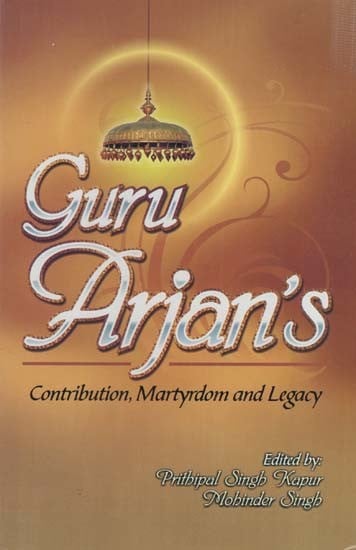 Guru Arjan’s Contribution, Martyrdom and Legacy - SRI ASDHUJ